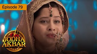 Jodha Akbar  Ep 79  La fougueuse princesse et le prince sans coeur  Série en français  HD [upl. by Jung]