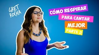 Cómo respirar para cantar mejor Parte 2  Clases de canto  Gret Rocha [upl. by Nnylsaj]