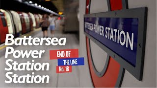 End of the Line Line Ep18  Battersea Power Station Station [upl. by Croft]