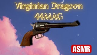 Virginian Dragoon 44 MAGNUM ASMR [upl. by Eednus]