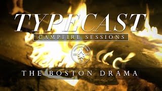 Typecast Campfire Sessions Ep 3  The Boston Drama [upl. by Anelehs884]