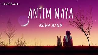 Antim maya  Astha Band   Lyrics All [upl. by Tessa58]