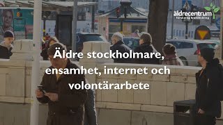 Äldre stockholmare ensamhet internet och volontärarbete [upl. by Enialehs984]