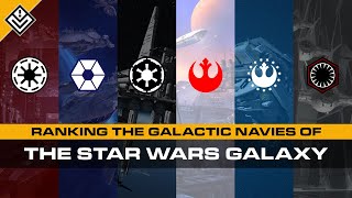 Ranking the Galactic Starfleets of Star Wars  Power Projection Operating Forces amp Leadership [upl. by Anirbys]