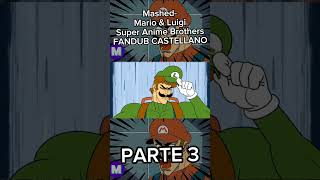 Mashed Mario and Luigi Super Anime Brothers FANDUB CASTELLANO Parte 3  fandub mario mashed [upl. by Ynaoj]