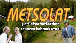 Metsolat  5 erilaista variaatiota samasta kohtauksesta [upl. by Evalyn]