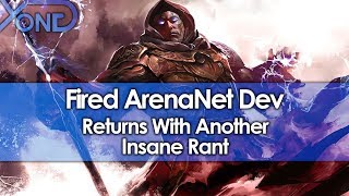 Fired ArenaNet Dev Returns With Another Insane Rant [upl. by Letsyrk764]