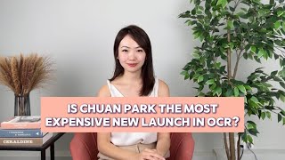 Is Chuan Park The Most Expensive New Launch in OCR [upl. by Rudolfo]