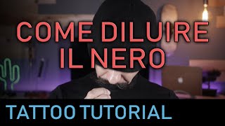 Come Diluire il Nero e Come Fare un Tatuaggio Bianco e Nero Tattoo Tutorial [upl. by Ennaxor]