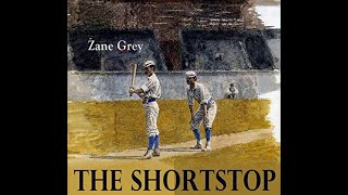 The Shortstop by Zane Grey  Audiobook [upl. by Yoko]