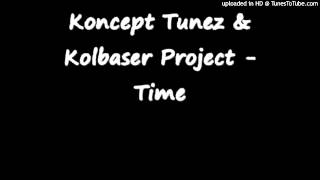 koncept tunez amp kolbaser project  time [upl. by Cassiani82]