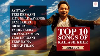 Top Kailash Kher Songs  Saiyyan  Teri Deewani  Tauba Tauba  Piya Ghar Aayenge  Chhap Tilak [upl. by Barcellona]