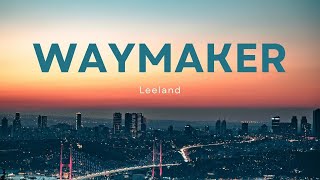 Waymaker Lyric Video  Leeland [upl. by Benedikt]