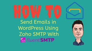 How to Send Emails in WordPress Using Zoho SMTP With FluentSMTP [upl. by Ashjian]