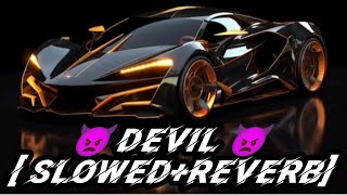 👿DEVIL SONG 😈 🔥  SLOWED  REVERB 🔥 SONG 🎶🎶 [upl. by Kcid]