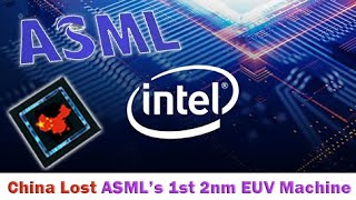 ASML sold its first 2nm lithography machine to Intel posing a major challenge to China’s chip [upl. by Icats]