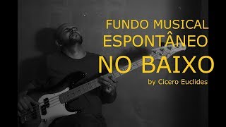 Fundo Musical Espontâneo no BAIXO  Para Orações e Reflexões  by Cicero Euclides [upl. by Tirrell913]