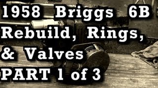 1958 Briggs amp Stratton Model 6B Rebuild New Rings amp Valves Part 1 of 3 [upl. by Aneram947]