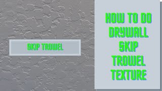 How to do skip trowel drywall texture [upl. by Breena]