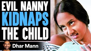 EVIL NANNY Kidnaps The CHILD What Happens Will Shock You  Dhar Mann [upl. by Waylen]