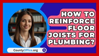 How To Reinforce Floor Joists For Plumbing  CountyOfficeorg [upl. by Novanod15]