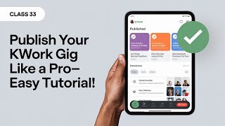 Class 33 Publish Your Kwork Gig Like a PRO—Easy Tutorial [upl. by Tamar]