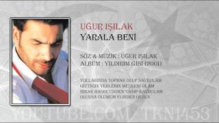 UĞUR IŞILAK  YARALA BENİ [upl. by Edgar]