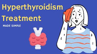 Hyperthyroidism treatment MADE SIMPLE [upl. by Marylinda]