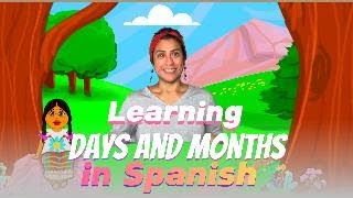 LEARNING THE DAYS OF THE WEEK AND MONTHS OF THE YEAR IN SPANISH [upl. by Skoorb]