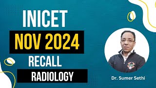 INICET Nov 2024 Recall  Radiology  Dr Sumer Sethi [upl. by Spatz392]