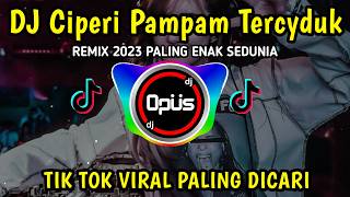 DJ CIPERI PAMPAM TERCYDUK ♫ LAGU TIK TOK TERBARU REMIX ORIGINAL 2023 [upl. by Nevuer]