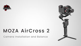 MOZA AirCross 2 Official Tutorial Part 04—Camera Installation and Balance [upl. by Dragone887]