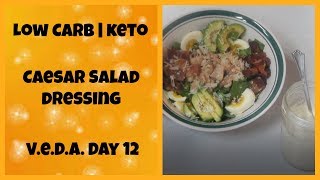 Keto Day 256  Caesar Salad Dressing  Keto Low Carb  VEDA Day 12 [upl. by Hughmanick944]