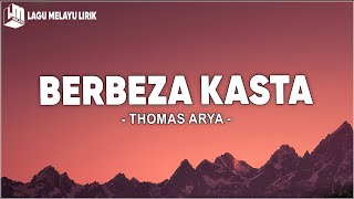 Thomas Arya  Berbeza Kasta Lirik Lagu [upl. by Atinrahc]