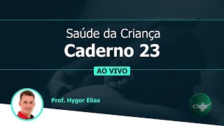 Saúde da Criança  Caderno 23  Prof Hygor Elias  2604 às 19h30 [upl. by Ardme]