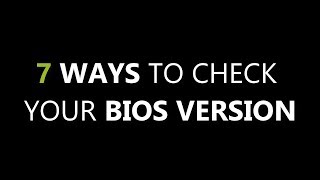 7 Ways to Check Your BIOS Version [upl. by Wylie]