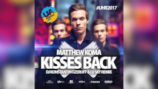 Matthew Koma  Kisses Back DJ Konstantin Ozeroff amp DJ Sky Remix [upl. by Joycelin]