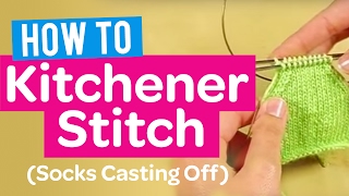 HOW TO KITCHENER STITCH SOCKS CASTING OFF  KNIT TUTORIAL [upl. by Eirrac]