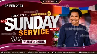 ELOHIM SUNDAY LIVE 🔴 SERVICE 25TH FEBRUARY 2024 WITH WISEMAN DANIEL AT THE VIRGIN LAND [upl. by Enined363]