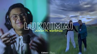 Lukhimai • Joelan Pariat ft Wanbhaa khasi lyrics  video  audio edit [upl. by Annahoj534]