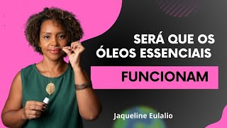 Será que os óleos essenciais realmente funcionam [upl. by Edak710]