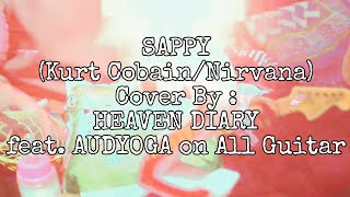 SAPPY written by Kurt CobainNirvana Cover By  HEAVEN DIARY feat AUDYOGA on All Guitar [upl. by Eybba]