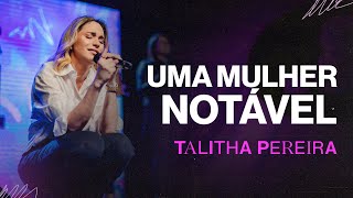 Uma mulher NOTÁVEL  Talitha Pereira [upl. by Atinas]