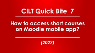 CILT Quick Bite 7How to access short courses on Moodle mobile app 2022 [upl. by Lalat]