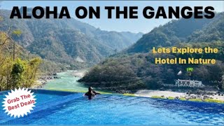 LUXURY RESORT IN RISHIKESH  ALOHA ON THE GANGES  FULL TOUR [upl. by Weeks]