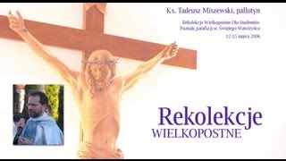 Rekolekcje Wielkopostne  Ks Tadeusz Miszewski całość  audio [upl. by Anivas]