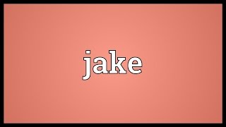 Jake Meaning [upl. by Pace154]