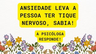 Ansiedade leva a pessoa a ter tique nervoso sabia [upl. by Ocirred388]