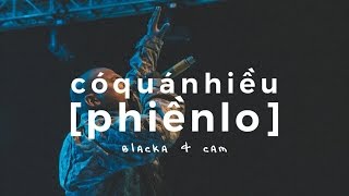 BLACKA  quotCÓ QUÁ NHIỀU PHIỀN LOquot feat Cam Official Audio w lyrics [upl. by Jowett]