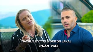 NAXHIJE BYTYQI amp DRITON JAKAJ  TKAM PRIT [upl. by Ynaffad]